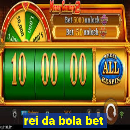 rei da bola bet